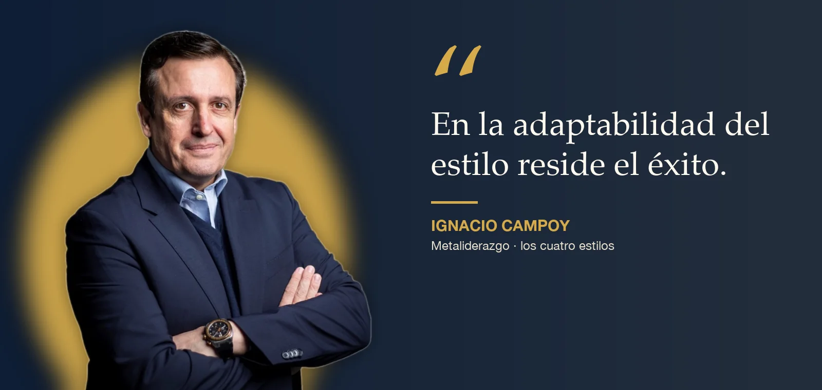 Frase de Ignacio Campoy: en la adaptabilidad del estilo reside el éxito | Metaliderazgo Ignacio Campoy con la frase «En la adaptabilidad del estilo reside el éxito», clave del metaliderazgo