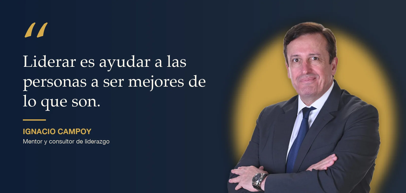 Frase de Ignacio Campoy: liderar es ayudar a las personas a ser mejores | Metaliderazgo Ignacio Campoy junto a su frase «Liderar es ayudar a las personas a ser mejores de lo que son»